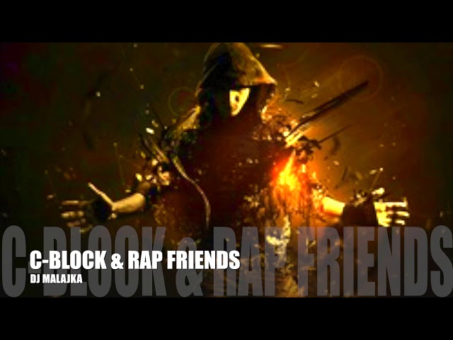 C-BLOCK & RAP FRIENDS ( DJ MALAJKA ) class=