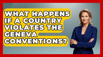 What Happens If A Country Violates The Geneva Conventions?
