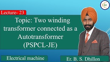 Lec-23 Two winding transformer connected as a auto transformer (PSPCL-JE)