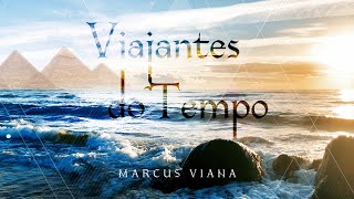 Marcus Viana - Viajantes do Tempo by Marcus Viana 83,448 views 2 years ago 8 minutes, 16 seconds