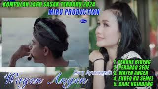 KUMPULAN LAGU SASAK TERBARU 2024 WAYEN ANGEN @ERNISASAK @BERLIANPRODUCTIONDIGITAL