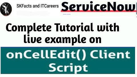 onCellEdit client script with example #servicenow #interview #skfacts #servicenowdeveloper
