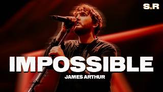 James Arthur - Impossible (Lyrics)