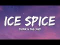 Ice Spice - Think U The Shit (Lyrics) "you not even the fart"
