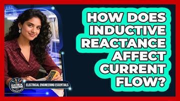 How Does Inductive Reactance Affect Current Flow? - Electrical Engineering Essentials