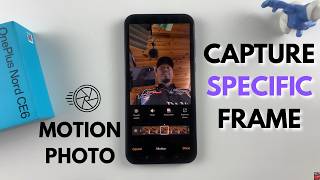 How To Capture Specific Frame On Motion Photo On OnePlus Nord CE6 5G screenshot 2
