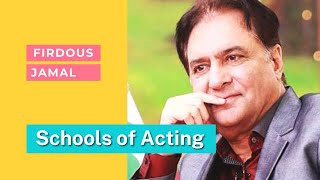 Different Schools of Acting by Firdous Jamal