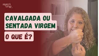 Cavalgada ou sentada virgem: o que é?