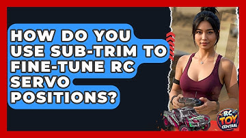How Do You Use Sub-trim To Fine-tune RC Servo Positions? - RC Toy Central
