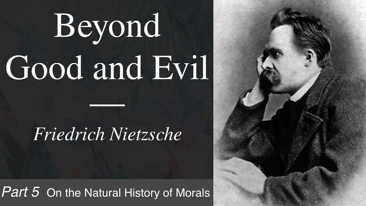 Beyond Good and Evil | Part 5 - On the Natural History of Morals - YouTube