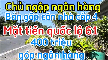 Chủ ngộp ngân hàng bán gấp căn nhà cấp 4 mặt tiền quốc lộ 61 giá ngộp kiên Giang