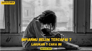 7 CARA MEWUJUDKAN IMPIAN TERBESAR ANDA - MOTIVASI HIDUP