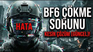 BF6 Çökme Sorunu Kesin Çözüm (Güncel) | Oyundan Atma Hatası Nasıl Düzelir?