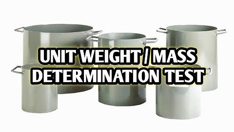 How to Conduct Unit Weight or Mass Determination Test | Procedure of Mass Determination Test