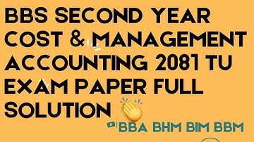  BBS Second Year Cost and Management Accounting Full TU exam Question Paper Solution 2081