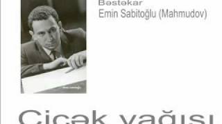 Çiçək Yağışı Bəzən Bir Ümid Bəzən Göz Yaşı - Bəstəkar Emin Sabitoğlu