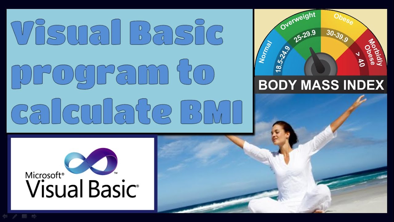 Visual Basic program to calculate BMI What is BMI? Check