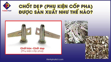 Chốt dẹp (phụ kiện cốp pha) được sản xuất như thế nào? | thinhphatict.com