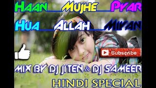 Haan Mujhe Pyar Hua Allah Miyan Mast Dance Mix Dj JitenRemix