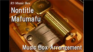 Nontitle/Mafumafu [Music Box]