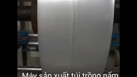 chuyên máy sản xuất túi trồng nấm bán và chuyển giao công nghệ.