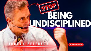 STOP being UNDISCIPLINED | Jordan Peterson