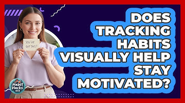 Does Tracking Habits Visually Help Stay Motivated?
