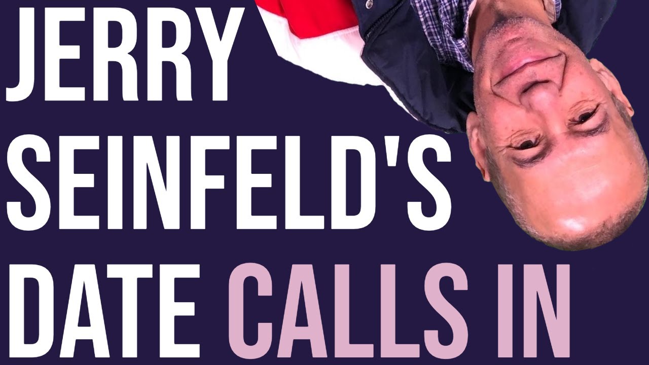 Jerry Seinfeld’s Date Calls In
