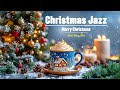 Sweet Christmas Jazz 🎄 Christmas Jazz Instrumental & Sweet Christmas Bossa Nova for Relax