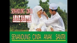 Download Lagu SENANDUNG CINTA ANAK SANTRI     \ MP3