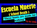 ESCUELA MUERTE /  SCHOOL DEATH    These boots are made for walking