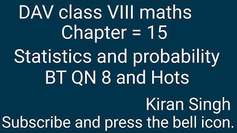 DAV maths/class VIII /chapter 15/Statistics and probability /BT QN 8, Hots