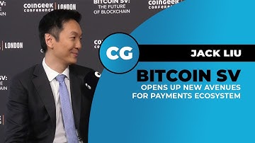 Jack Liu on how Bitcoin SV is changing the payments ecosystem