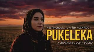 Pukeleka Melancholic Turkish Folk - Zazaca