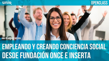 Empleando y creando conciencia social desde Fundación ONCE e Inserta | UNIR OPENCLASS