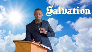 Salvation - First Ever Sermon I preached By Romero C Phillips, Jr. (2022: From My Archives)