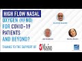 High Flow Nasal Oxygen (HFNO): a standard of care for COVID-19 patients and beyond?