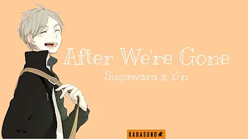 Haikyuu!! Text Story: After We’re Gone- Sugawara x Y/n Part 4