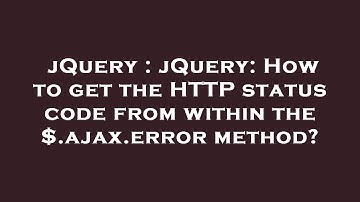 jQuery : jQuery: How to get the HTTP status code from within the $.ajax.error method?