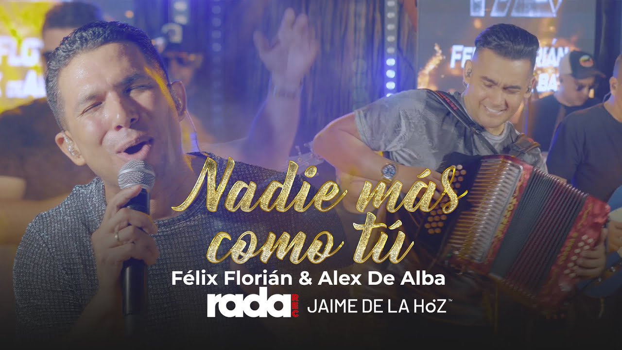 Nadie más como tú - Félix Florián & Alex De Alba