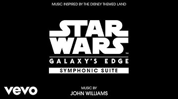 John Williams - Star Wars: Galaxy's Edge Symphonic Suite (Audio Only)