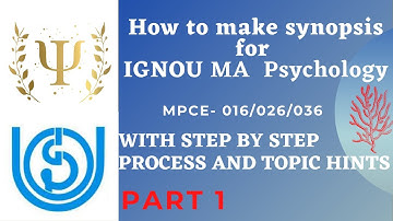How to make synopsis for IGNOU MA Psychology || MPCE- 016/026/036