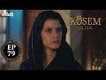 Kosem Sultan | Episode 79 | Turkish Drama | Urdu Dubbing | Urdu1 TV | 24 January 2021