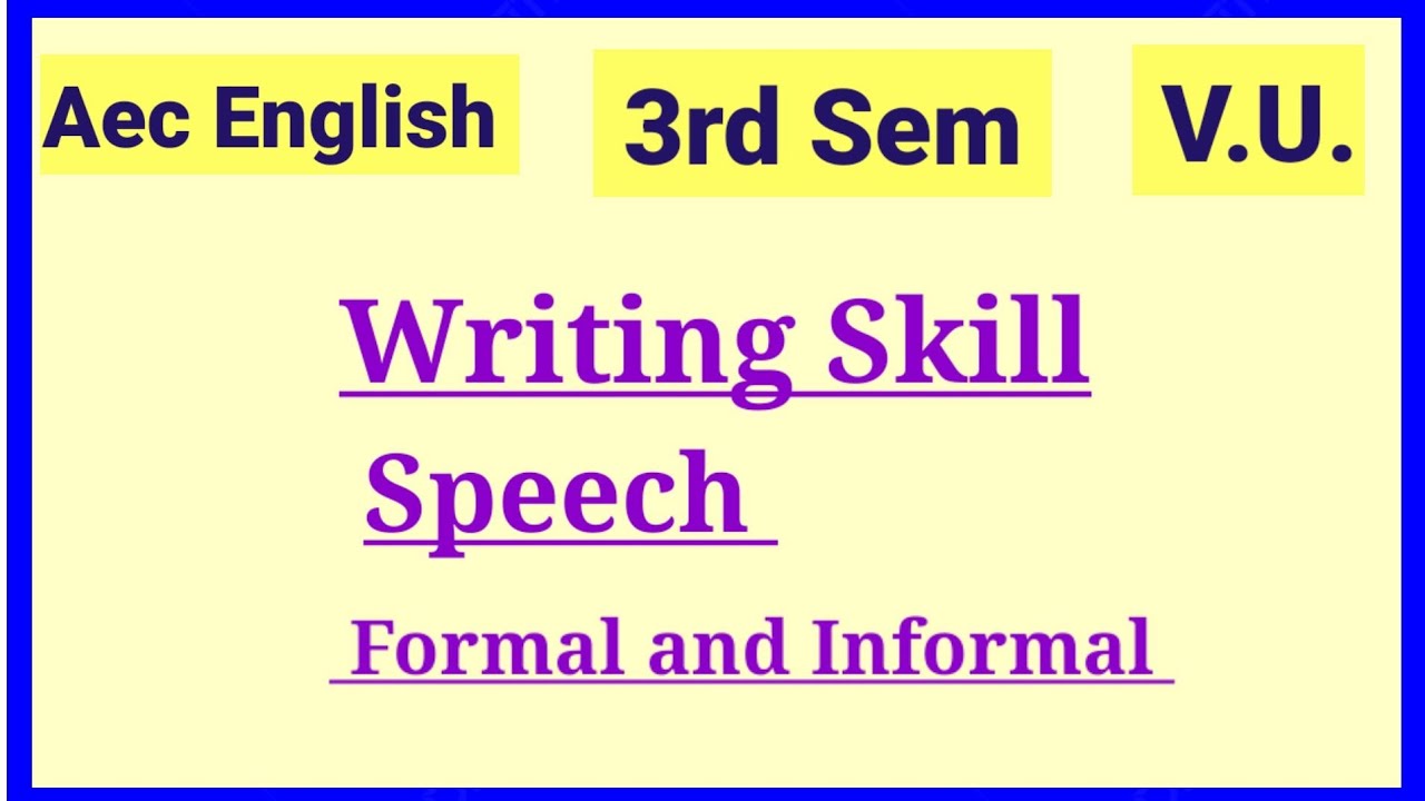 3rd semester,aec English, writing skill,speech,formal and informal writing. Vidyasagar University
