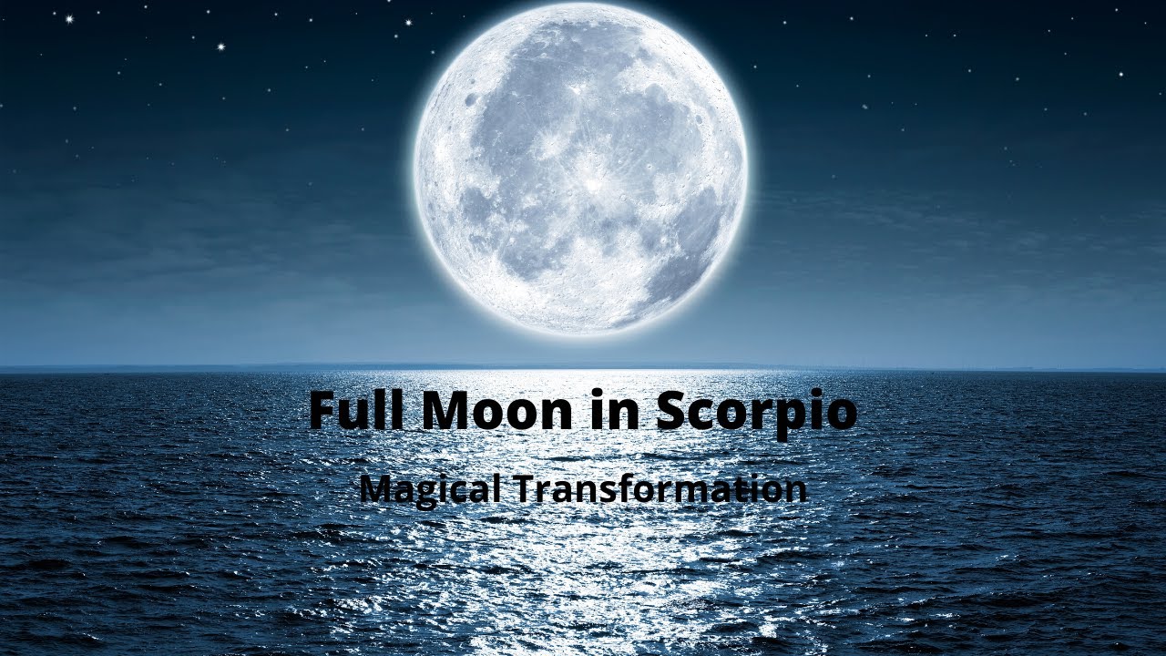 Full Moon in Scorpio YouTube