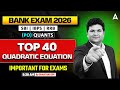 Bank Exams 2026 | Top 40 Quadratic Equation | SBI, IBPS, RRB PO for All Bank Exams | By Shantanu Sir
