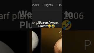 we can fly to Pluto 😂🤣🤣#funny