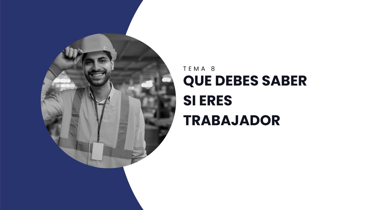 ¿Qué debes saber si eres trabajador? - YouTube
