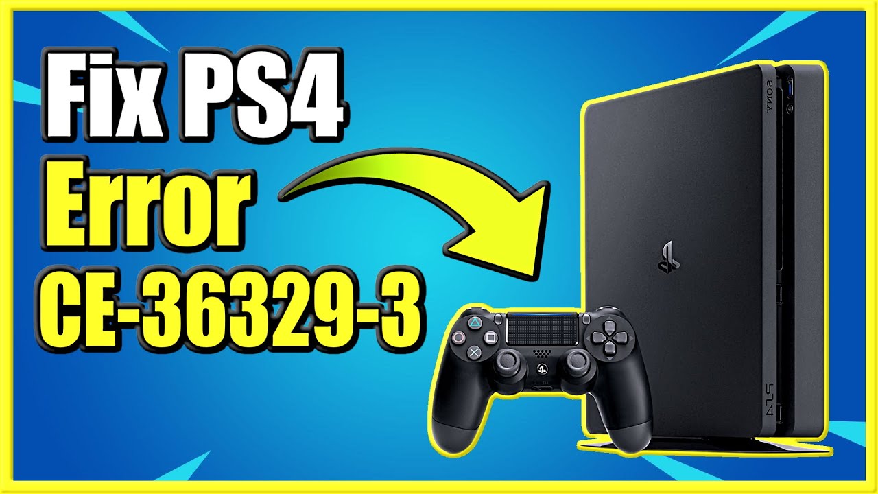 Stol skrædder USA How to FIX PS4 Error Code CE-36329-3 & Fix System or Game Crashes (Easy  Method) - YouTube