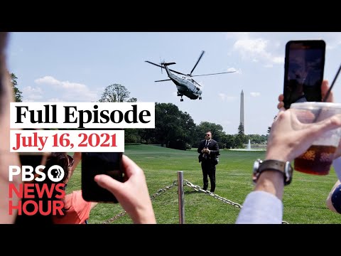 PBS NewsHour live episode, July 16, 2021 - PBS NewsHour live episode, July 16, 2021